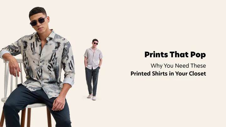 Prints That Pop Why You Need These Printed Shirts in Your Closet - Thebrands